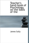 Teacher's Hand-book of Psychology, on the Basis of the - Book