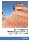 The Principles and Practical Operation of Sir Robert Peel's Act of 1844 - Book