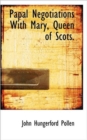 Papal Negotiations With Mary, Queen of Scots. - Book