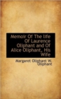 Memoir of the Life of Laurence Oliphant and of Alice Oliphant, His Wife - Book