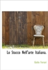 Lo Stucco Nell'arte Italiana. - Book