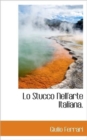 Lo Stucco Nell'arte Italiana. - Book