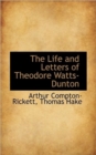 The Life and Letters of Theodore Watts-Dunton - Book