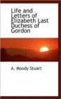 Life and Letters of Elizabeth Last Duchess of Gordon - Book