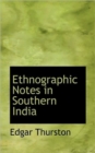 Ethnographic Notes in Southern India - Book