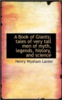 A Book of Giants; Tales of Very Tall Men of Myth, Legends, History, and Science - Book