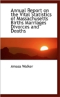 Annual Report on the Vital Statistics of Massachusetts Births Marriages Divorces and Deaths - Book