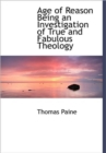 Age of Reason Being an Investigation of True and Fabulous Theology - Book