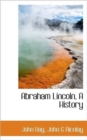 Abraham Lincoln, a History - Book