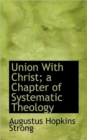 Union with Christ; A Chapter of Systematic Theology - Book