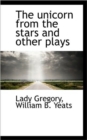 The Unicorn from the Stars and Other Plays - Book