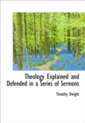 Theology Explained and Defended in a Series of Sermons - Book
