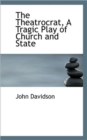 The Theatrocrat, a Tragic Play of Church and State - Book