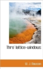 Thro' Lattice-Windows - Book