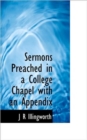 Sermons Preached in a College Chapel with an Appendix - Book