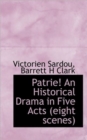 Patrie! An Historical Drama in Five Acts (eight Scenes) - Book