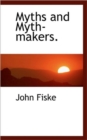 Myths and Myth-Makers. - Book