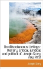 The Miscellaneous Writings : Literary, Critical, Juridical, and Political of Joseph Story, Now First - Book