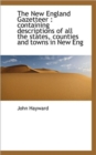 The New England Gazetteer : Containing Descriptions of All the States, Counties and Towns in New Eng - Book