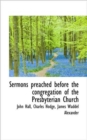 Sermons Preached Before the Congregation of the Presbyterian Church - Book