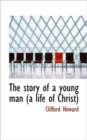 The Story of a Young Man (a Life of Christ) - Book