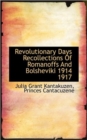 Revolutionary Days Recollections of Romanoffs and Bolsheviki 1914 1917 - Book