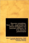 Oeuvres Completes. Nouv. D., Augment E de Pi Ces Chapp Es Aux Premiers Diteurs, Et D'Un Discours - Book