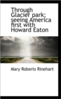 Through Glacier Park; Seeing America First with Howard Eaton - Book