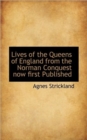 Lives of the Queens of England from the Norman Conquest Now First Published - Book
