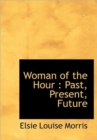 Woman of the Hour : Past, Present, Future - Book