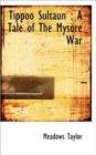 Tippoo Sultaun : A Tale of The Mysore War - Book