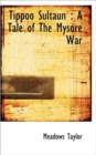 Tippoo Sultaun : A Tale of the Mysore War - Book