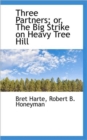 Three Partners; or, The Big Strike on Heavy Tree Hill - Book