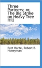 Three Partners; Or, the Big Strike on Heavy Tree Hill - Book