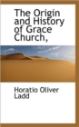 The Origin and History of Grace Church, - Book
