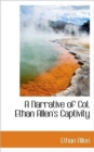 A Narrative of Col. Ethan Allen's Captivity - Book