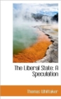 The Liberal State : A Speculation - Book