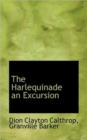 The Harlequinade an Excursion - Book