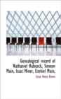 Genealogical Record of Nathaniel Babcock, Simeon Main, Issac Miner, Ezekiel Main, - Book