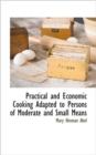 Practical and Economic Cooking Adapted to Persons of Moderate and Small Means - Book