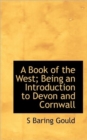 A Book of the West; Being an Introduction to Devon and Cornwall - Book