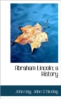 Abraham Lincoln; A History - Book