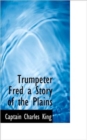 Trumpeter Fred a Story of the Plains - Book