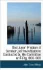 The Liquor Problem; A Summary of Investigations Conducted by the Committee on Fifty, 1893-1903 - Book