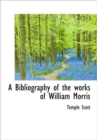 A Bibliography of the Works of William Morris - Book