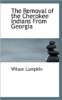 The Removal of the Cherokee Indians from Georgia - Book