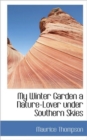 My Winter Garden a Nature-Lover Under Southern Skies - Book