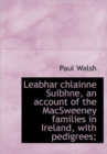 Leabhar Chlainne Suibhne, an Account of the MacSweeney Families in Ireland, with Pedigrees; - Book