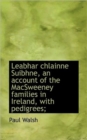 Leabhar Chlainne Suibhne, an Account of the Macsweeney Families in Ireland, with Pedigrees; - Book
