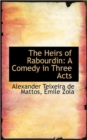 The Heirs of Rabourdin : A Comedy in Three Acts - Book